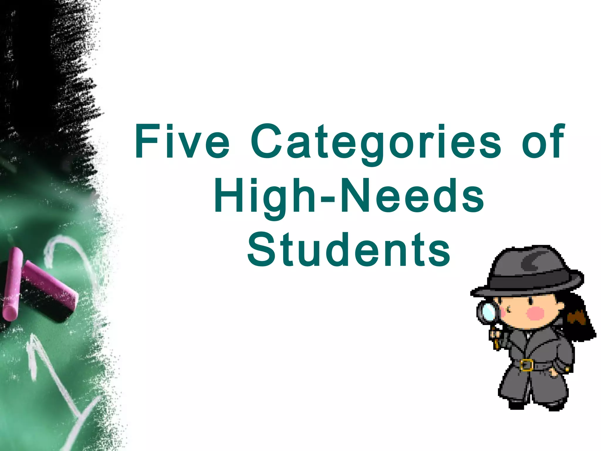 Five Categories of
High-Needs
Students
 