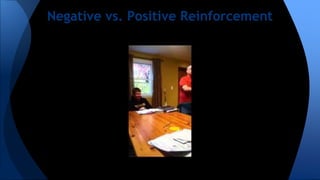 Negative vs. Positive Reinforcement
 