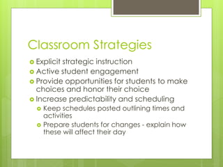 Benefits
 All students can benefit
 Appropriate implementation can lead to
dramatic improvements that have long-
term effects on student lifestyle
 Its use decreases the need for more
intrusive and aversive interventions
 