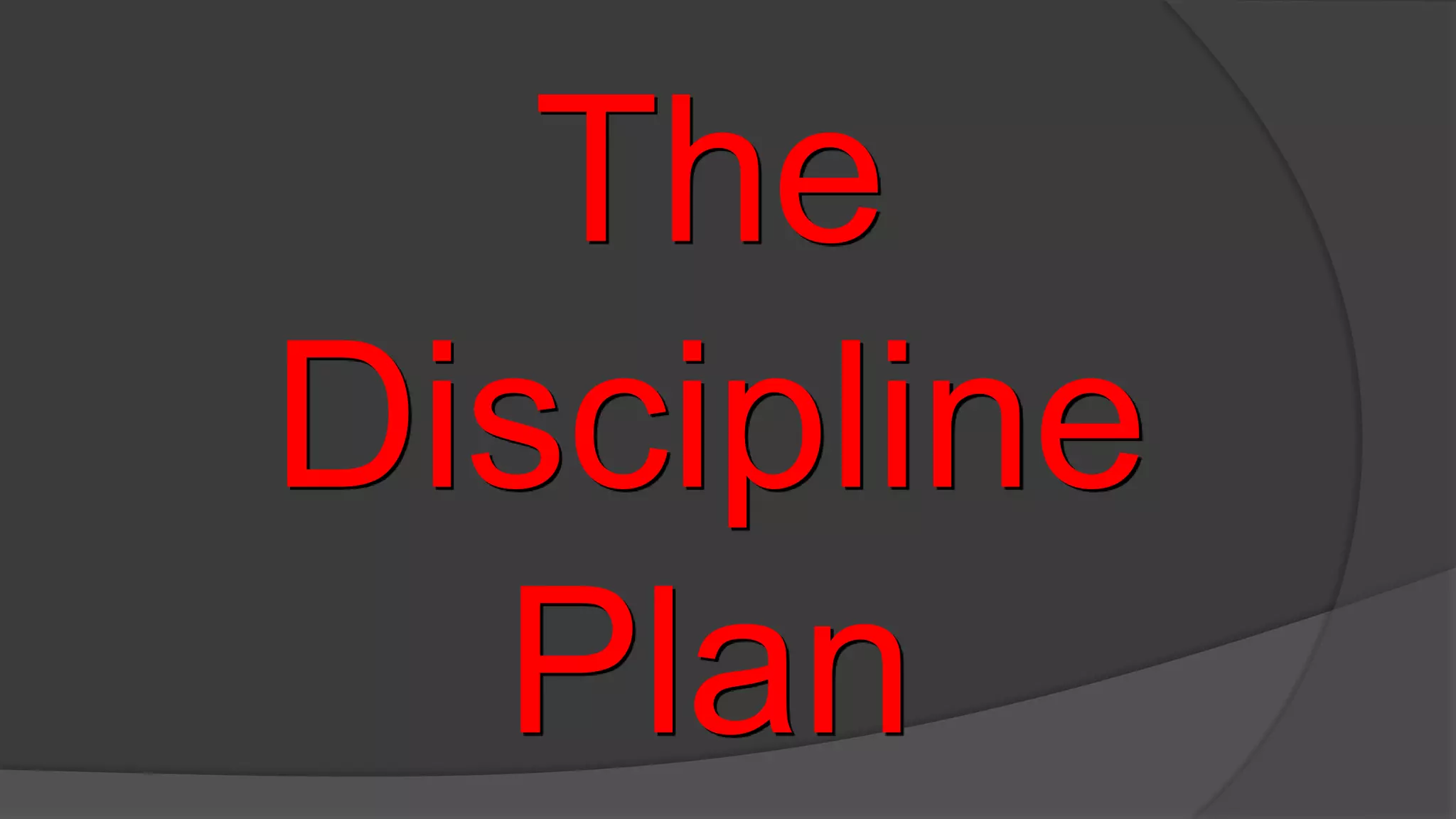 The
Discipline
Plan
 