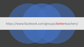 https://www.facebook.com/groups/betterteachers/
 