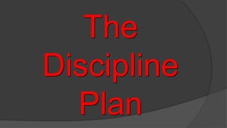 The
Discipline
Plan
 