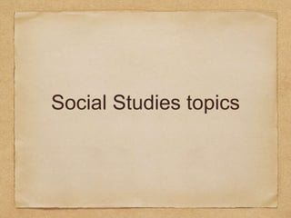 Social Studies topics
 