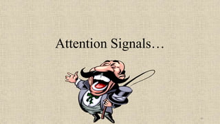 46
Attention Signals…
 