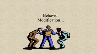 92
Behavior
Modification…
 