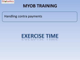 MYOB TRAINING

Handling contra payments
 