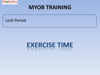 MYOB TRAINING

Lock Period
 