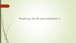 Thank you for (if) your attention! :)
 