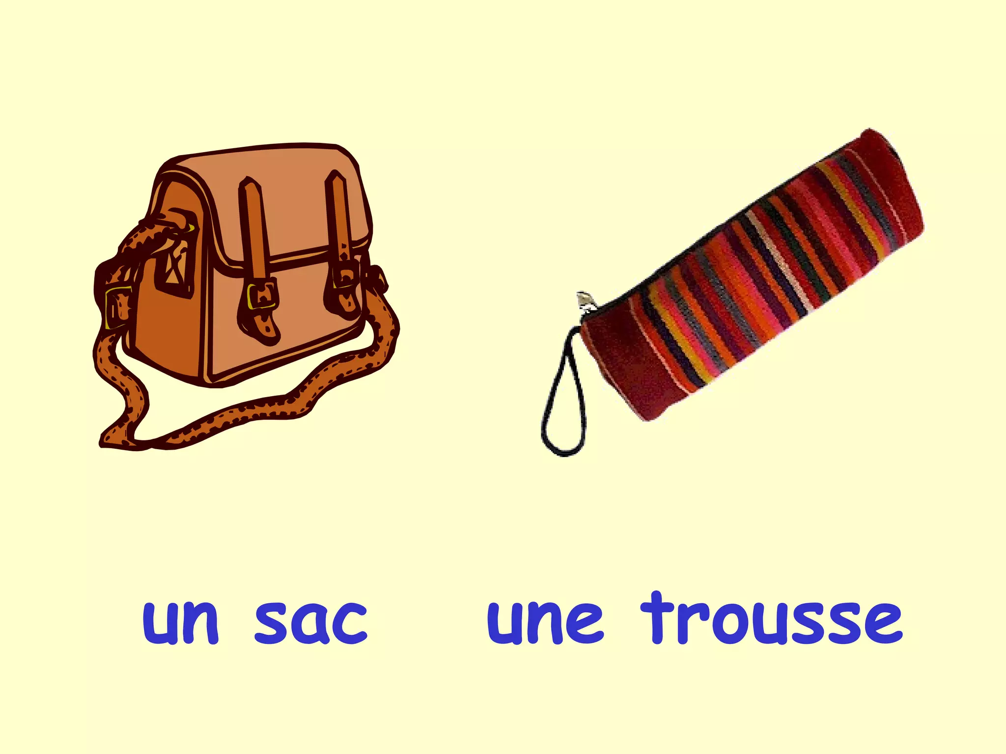 un sac une trousse
 