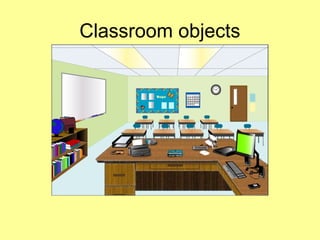 Classroom objects
 