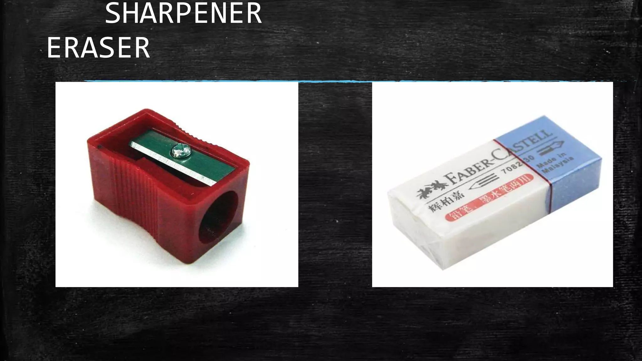 SHARPENER
ERASER
 