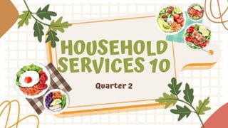 HOUSEHOLD
SERVICES 10
Quarter 2
 