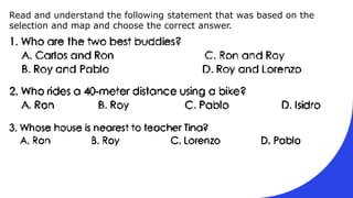 Read and understand the following statement that was based on the
selection and map and choose the correct answer.
 