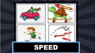 SPEED
 