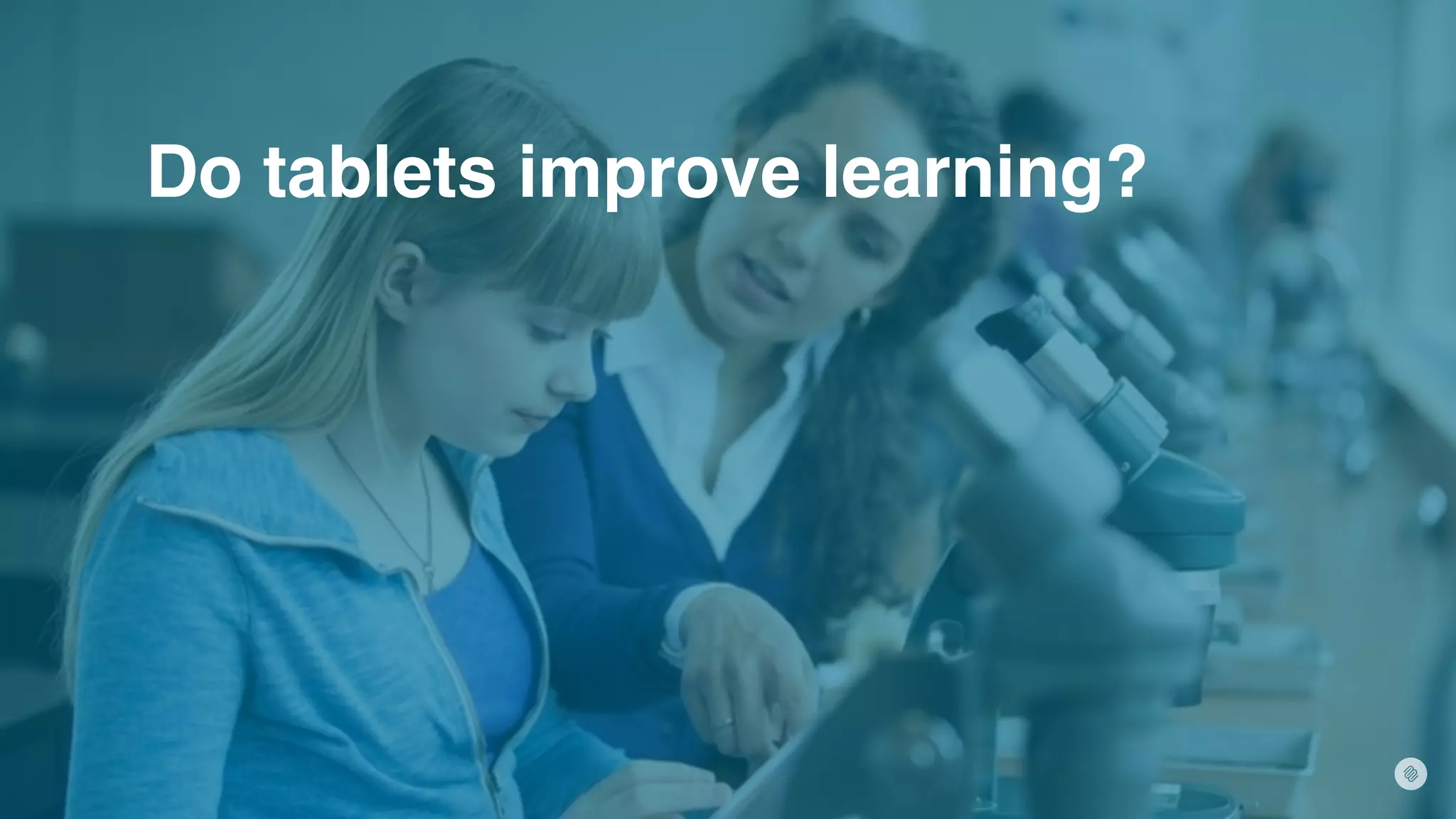 Do tablets improve learning?
 