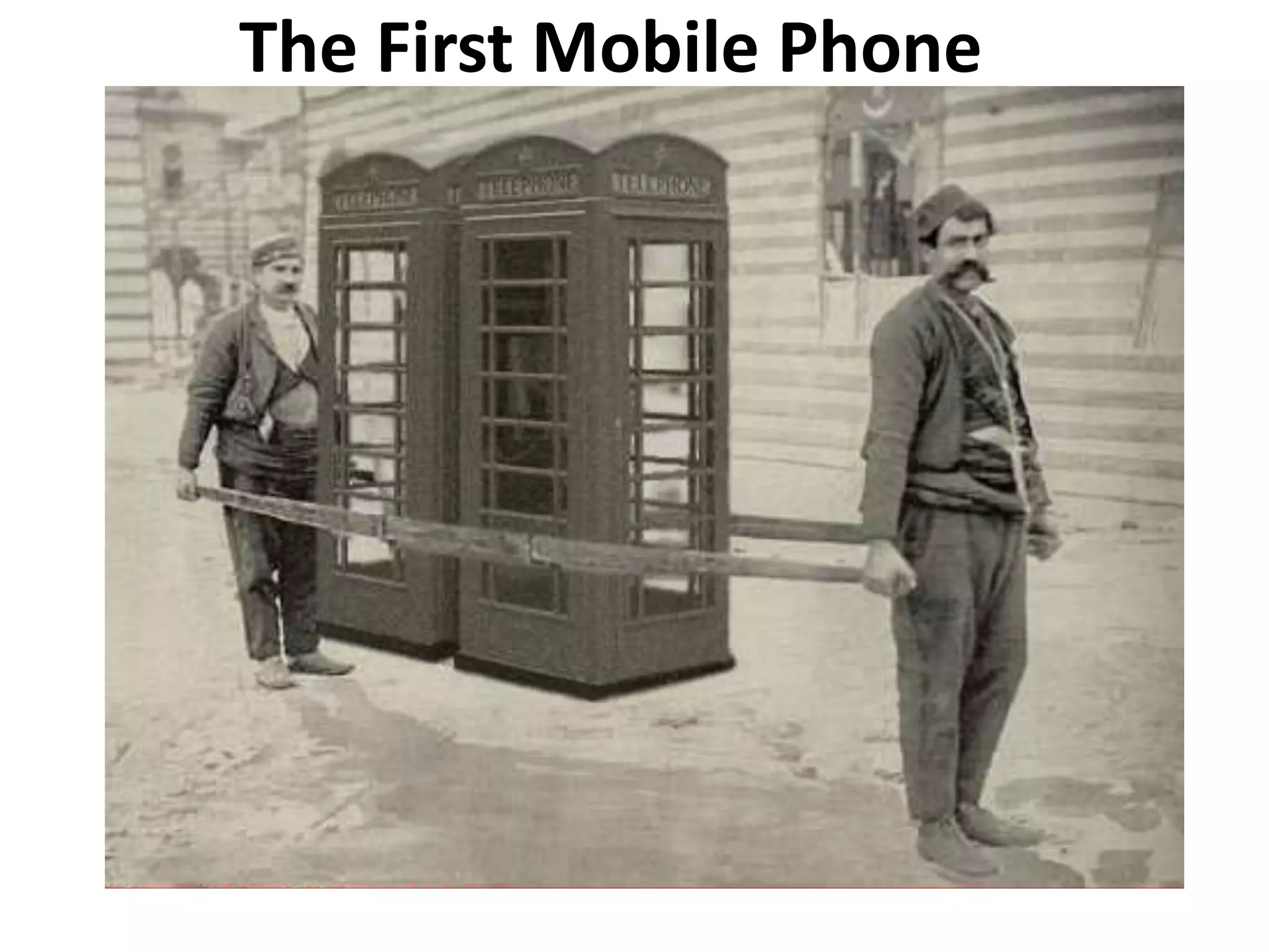The First Mobile Phone
 