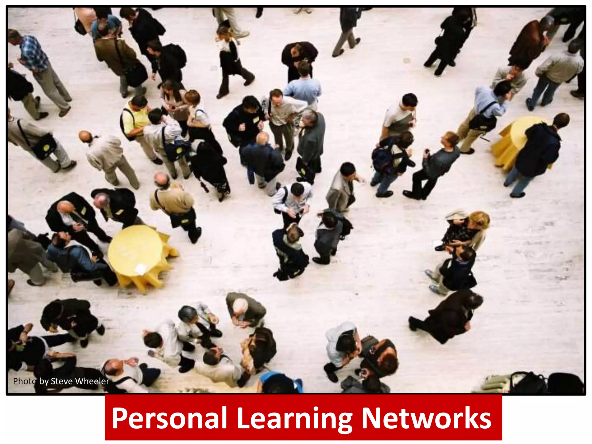 Personal Learning Networks
Photo by Steve Wheeler
 