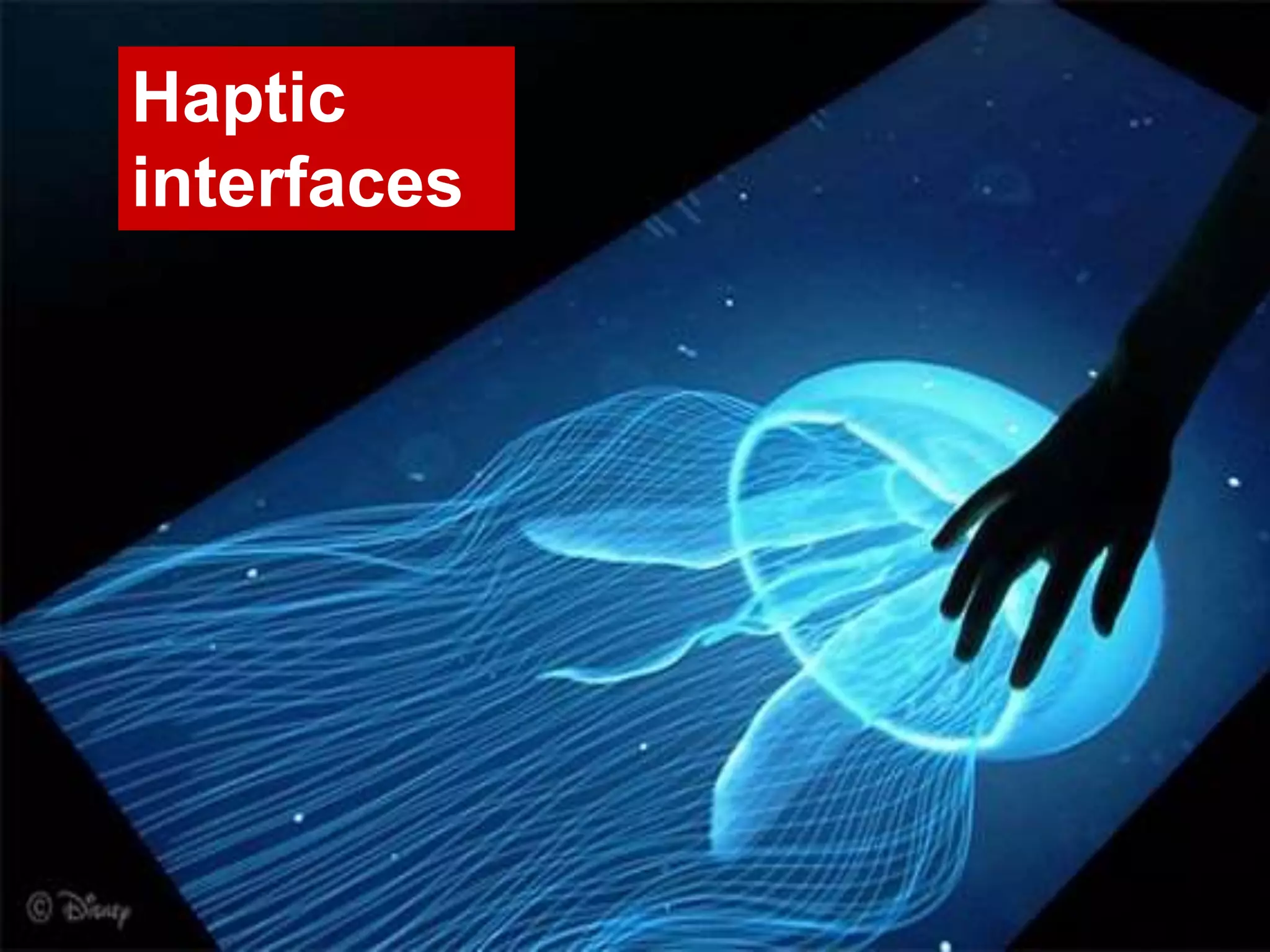 Haptic
interfaces
 