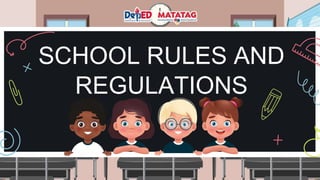 SCHOOL RULES AND
REGULATIONS
 