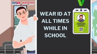 WEAR ID AT
ALL TIMES
WHILE IN
SCHOOL
 