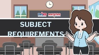 SUBJECT
REQUIREMENTS
 