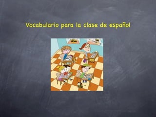Vocabulario para la
 clase de español
 