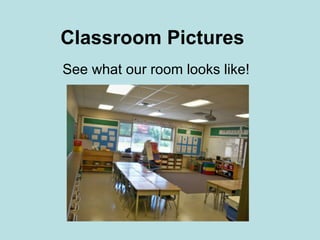 Classroom Pictures See what our room looks like! 