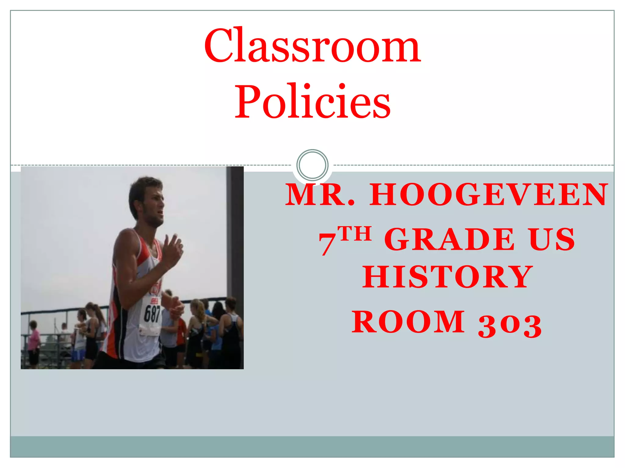 Classroom PoliciesMr. Hoogeveen7th Grade US HistoryRoom 303