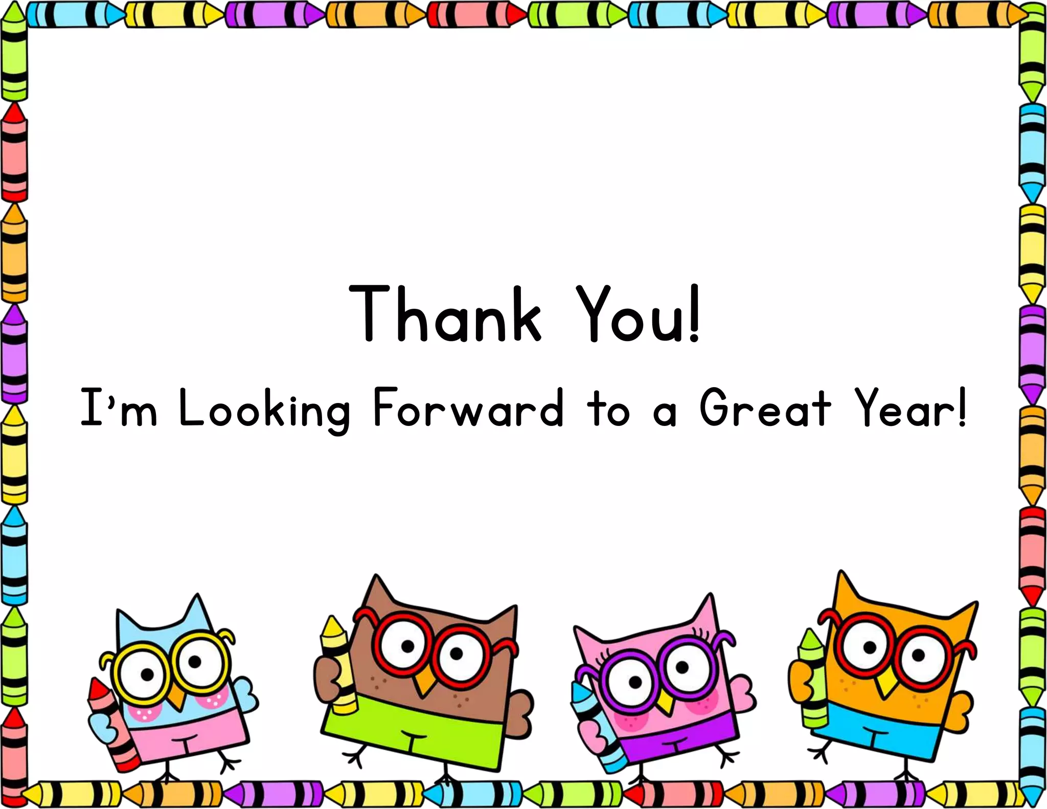 Thank You!
I’m Looking Forward to a Great Year!
 