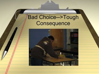 Bad Choice-->Tough Consequence 