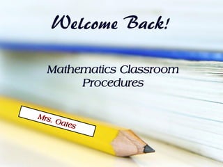 Welcome Back!

Mathematics Classroom
     Procedures
 