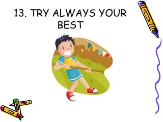 13. TRY ALWAYS YOUR
BEST
 