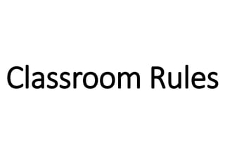 Classroom Rules
 