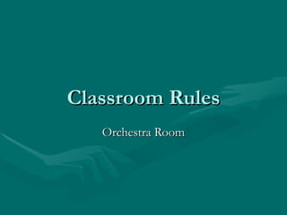 Classroom Rules Orchestra Room 