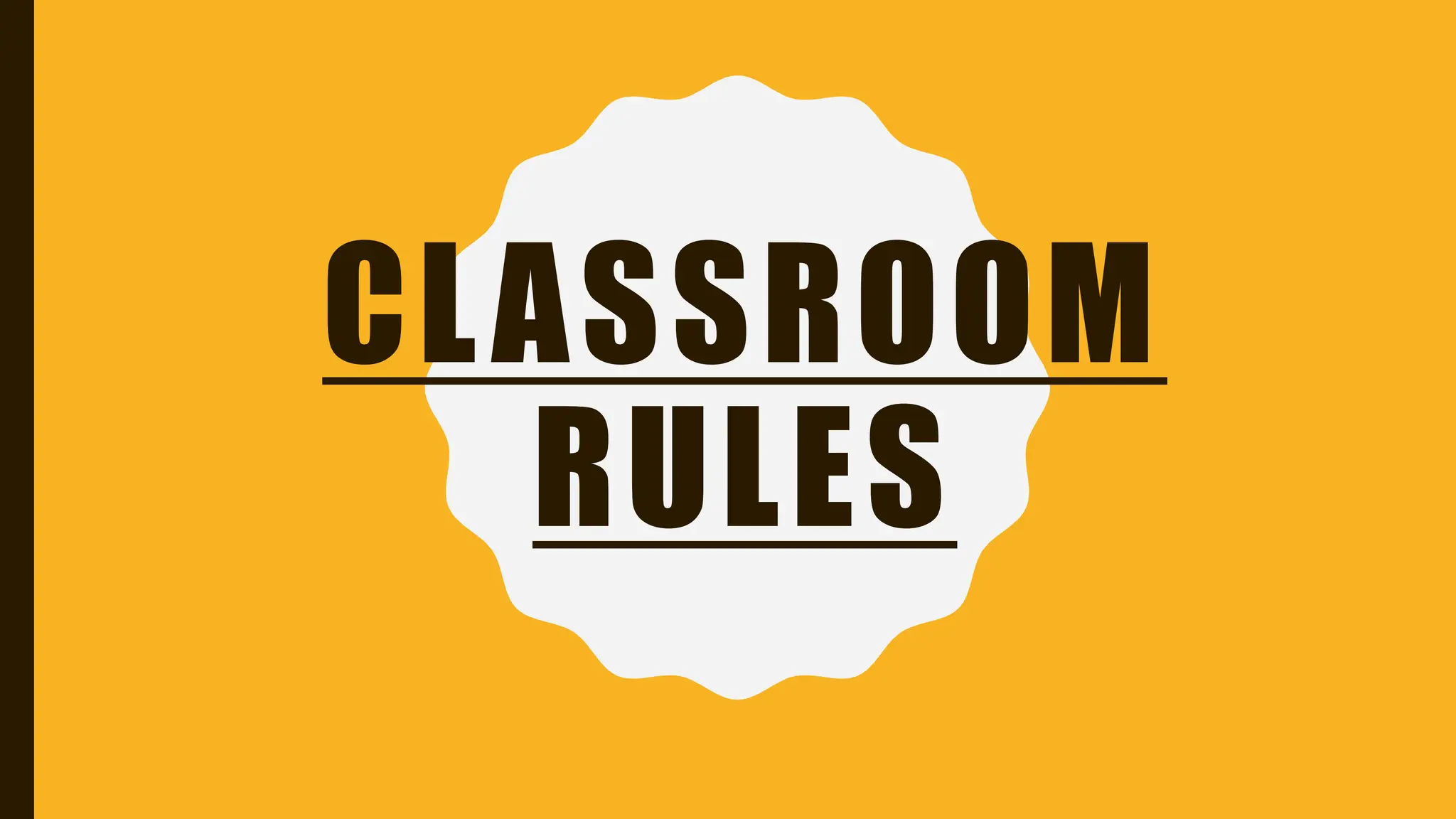 CLASSROOM
RULES