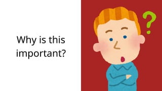 Why is this
important?
 