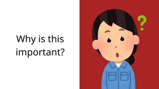 Why is this
important?
 