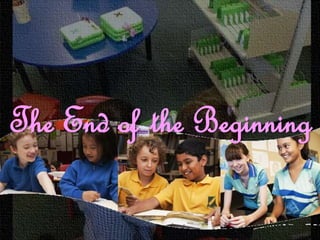 The End of the Beginning
 