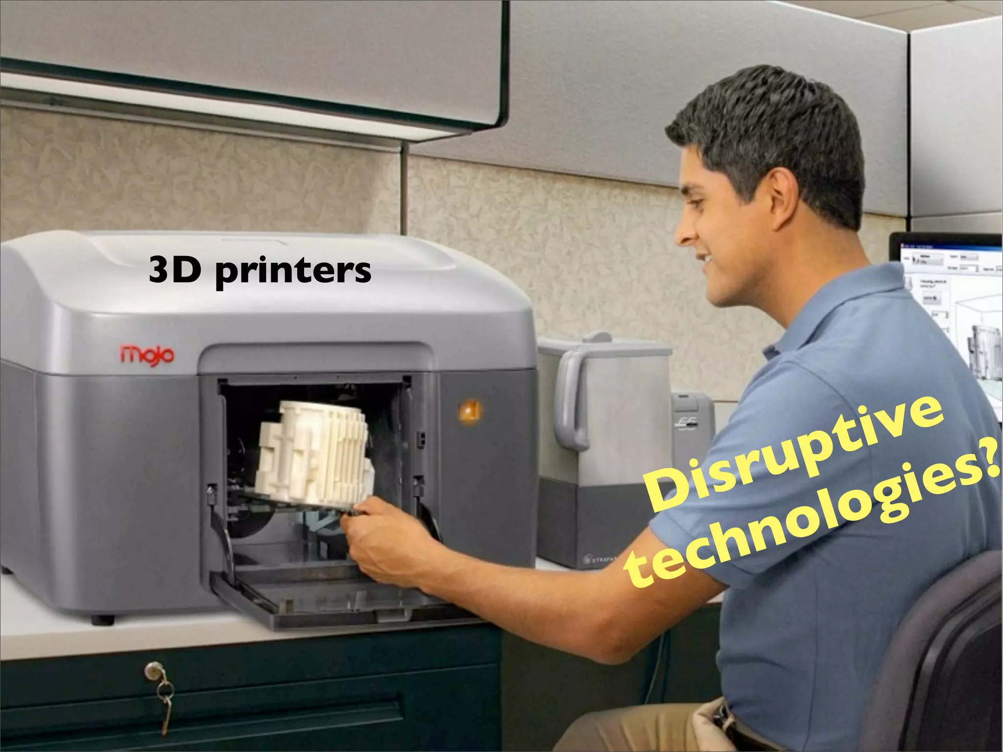 3D printers



                        tive
                    up ies?
                 isr og
               D      ol
              t ec hn
 