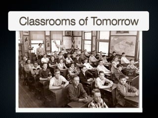 Classrooms of Tomorrow
 
