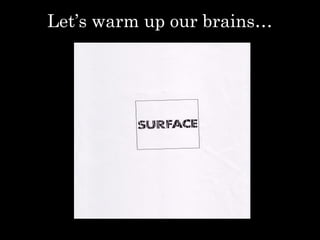 Let’s warm up our brains…
 