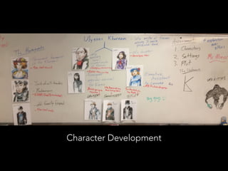 Character Development
 