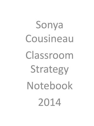 Sonya
Cousineau
Classroom
Strategy
Notebook
2014
 