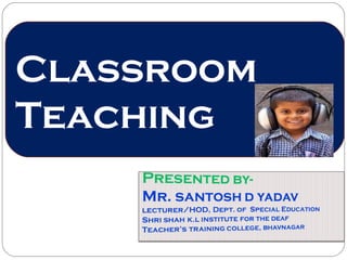 Classroom
Teaching
 