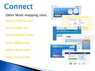 www.bubbl.us Other Mind-mapping sites: www.creately.com www.cacoo.com www.mind42.com www.gliffy.com www.xmind.net 