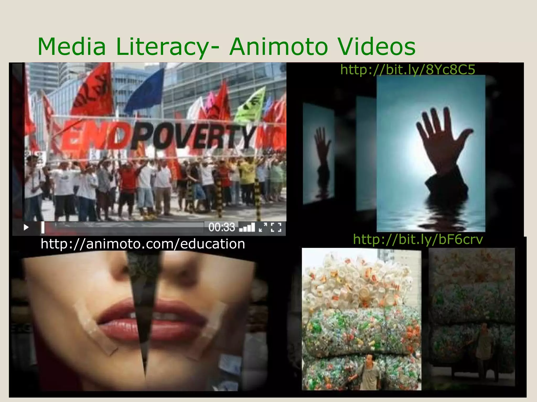 Media Literacy- Animoto Videos http://animoto.com/education http://bit.ly/bF6crv http://bit.ly/8Yc8C5 