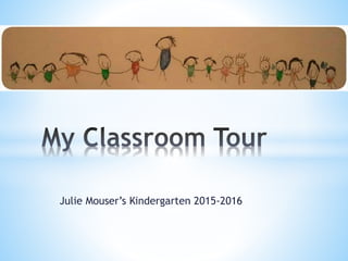 Julie Mouser’s Kindergarten 2015-2016
 