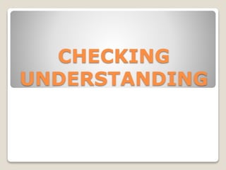 CHECKING
UNDERSTANDING
 