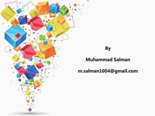 By
Muhammad Salman
m.salman1004@gmail.com
 