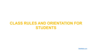 CLASS RULES AND ORIENTATION FOR STUDENTS.pptx
